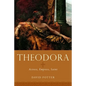 Theodora: Actress, Empress, Saint - Hardcover