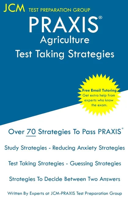 PRAXIS Agriculture - Test Taking Strategies: PRAXIS 5701 - Free Online Tutoring - New 2020 Edition - The latest strategies to pass your exam. - Paperback