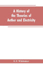 A history of the theories of aether and electricity: from the age of Descartes to the close of the nineteenth century - Paperback