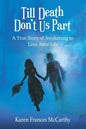 Till Death Don't Us Part: A True Story of Awakening to Love After Life - Paperback