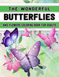 The Wonderful Butterflies and Flowers Coloring Book for Adults: Butterfly Coloring Book for Adults Relaxation, and Stress Relief - 50 Featuring Unique - Paperback