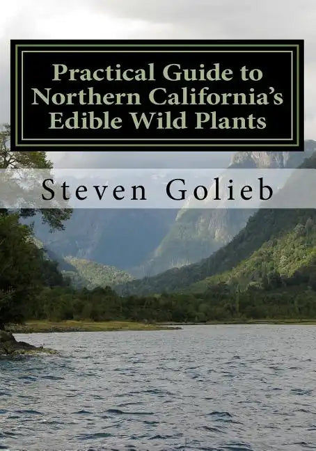Practical Guide to Northern California's Edible Wild Plants: A Survival Guide - Paperback