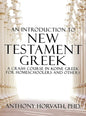 An Introduction to New Testament Greek: A Crash Course in Koine Greek for Homeschoolers and the Self-Taught - Hardcover