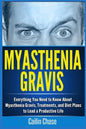 Myasthenia Gravis: Everything You Need to Know About Myasthenia Gravis, Treatments, and Diet Plans to Lead a Productive Life - Paperback