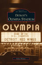 Detroit's Olympia Stadium - Hardcover