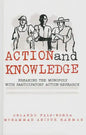 Action and Knowledge: Breaking the Monopoly With Participatory Action Research - Hardcover