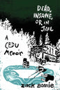 Dead, Insane, or in Jail: A CEDU Memoir - Paperback