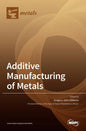 Additive Manufacturing of Metals - Hardcover
