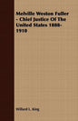 Melville Weston Fuller - Chief Justice Of The United States 1888-1910 - Paperback