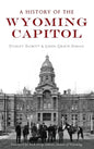 A History of the Wyoming Capitol - Hardcover