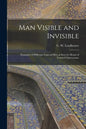 Man Visible and Invisible: Examples of Different Types of Men as Seen by Means of Trained Clairvoyance - Paperback