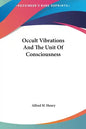 Occult Vibrations and the Unit of Consciousness - Hardcover