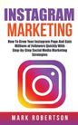 Instagram Marketing: How To Grow Your Instagram Page And Gain Millions of Followers Quickly With Step-by-Step Social Media Marketing Strategies - Paperback