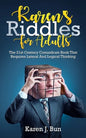 Karen's Riddles For Adults: The 21st Century Conundrum Book That Requires Lateral And Logical Thinking - Paperback