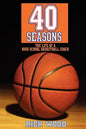 40 Seasons: The Life of a High School Basketball Coach - Paperback