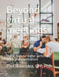 Beyond virtual meetings: Digital tools for higher performing teams and organizations - Paperback