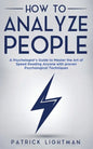 How to Analyze People: A Psychologist's Guide to Master the Art of Speed Reading Anyone with proven Psychological Techniques. Unlock your per - Paperback