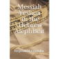 Messiah Yeshua in the Hebrew AlephBeit - Paperback