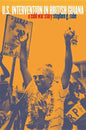 U.S. Intervention in British Guiana: A Cold War Story - Paperback