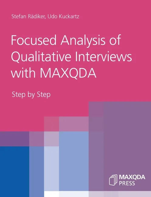 Focused Analysis of Qualitative Interviews with MAXQDA: Step by Step - Paperback