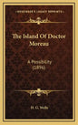 The Island of Doctor Moreau: A Possibility (1896) - Hardcover
