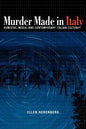 Murder Made in Italy: Homicide, Media, and Contemporary Italian Culture - Paperback