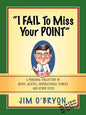 "I Fail to Miss Your Point" - Paperback