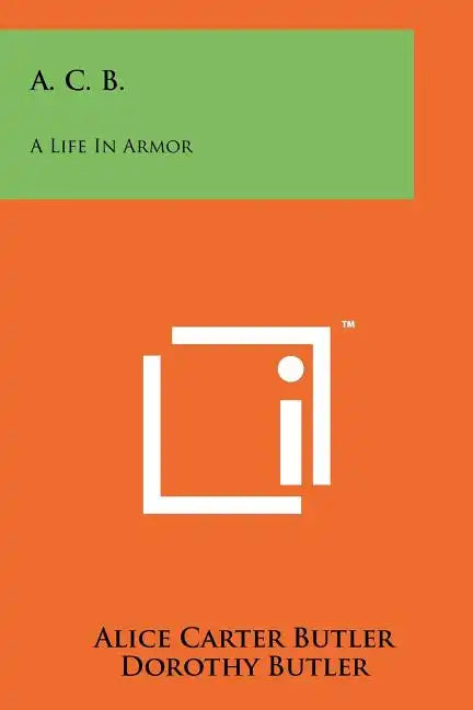 A. C. B.: A Life In Armor - Paperback