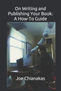 On Writing and Publishing Your Book: A How-To Guide - Paperback