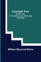 Gunsight Pass: How Oil Came to the Cattle Country and Brought a New West - Paperback
