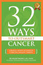 32 Ways To OutSmart Cancer: Create A Body In Which Cancer Cannot Thrive - Paperback