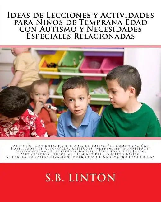 Ideas de Lecciones y Actividades para Niños de Temprana Edad con Autismo y Necesidades Especiales Relacionadas - Paperback