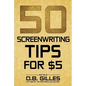 50 Screenwriting Tips For $5 - Paperback