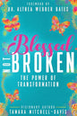 Blessed Not Broken: The Power of Transformation - Paperback