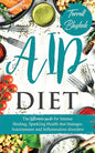 AIP Diet: The Ultimate Guide For Intense Healing, Sparkling Health That Manages Autoimmune And Inflammation Disorders - Paperback