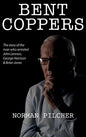 Bent Coppers: The Story of The Man Who Arrested John Lennon, George Harrison and Brian Jones - Hardcover