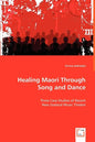 Healing Maori Through Song and Dance - Paperback