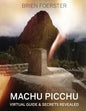 Machu Picchu: Virtual Guide And Secrets Revealed - Paperback
