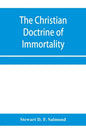 The Christian doctrine of immortality - Paperback