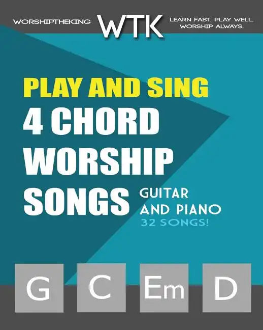 Play and Sing 4-Chord Worship Songs (G-C-Em-D): For Guitar and Piano - Paperback