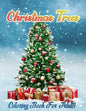Christmas Trees Coloring Book for Adults: New and Expanded Editions, Christmas Tree Coloring pages For Fun Relaxation, Fun, and Adult Stress Relieving - Paperback