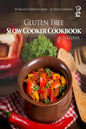 Gluten Free Slow Cooker: Gluten-Free Slow Cooker Cookbook: 50 Healthy Recipes + 10 Bonus Desserts (F.L. Clover) - Paperback