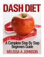 Dash Diet: A Complete Step By Step Beginners Guide - Paperback