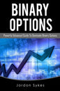 Binary Options Advanced: Powerful Advanced Guide To Dominate Binary Options - Paperback