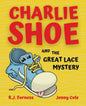 Charlie Shoe and the Great Lace Mystery: Learn How To Tie Your Shoelaces - Paperback