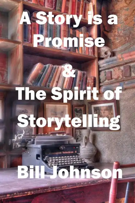 A Story is a Promise & The Spirit of Storytelling - Paperback