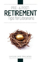 Pre- And Post-Retirement Tips for Librarians - Paperback