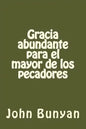 Gracia abundante para el mayor de los pecadores - Paperback