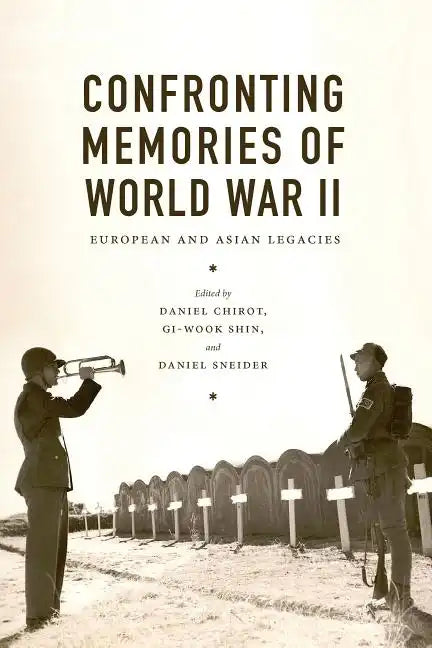 Confronting Memories of World War II: European and Asian Legacies - Paperback