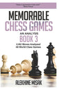Memorable Chess Games: Book 3 - An Analysis 2,162 Moves Analyzed 48 World Class Games Chess for Beginners Intermediate & Experts World Champi - Paperback
